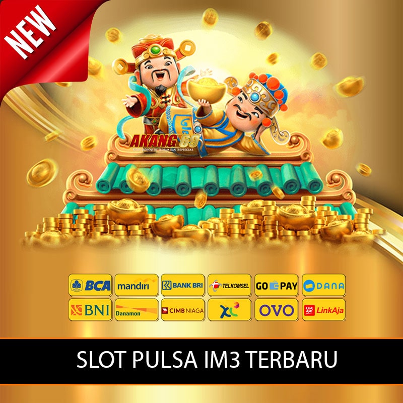 AKANG69 ! Tempat Slot Deposit Pulsa IM3 & Indosat Tanpa Potongan [Terbaru]